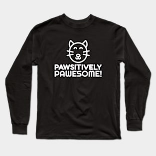 Pawsitively Pawesome! Cat Pets Long Sleeve T-Shirt